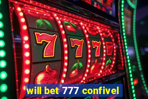 will bet 777 confivel